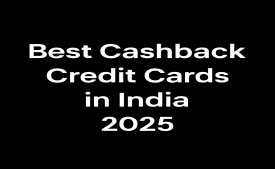 Best Cashback Credit Cards in India 2025: Features, Benefits & Rewards Explained